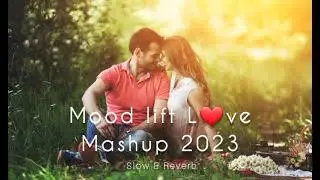 Mood Booster L❤️ve Mashup 2023 ~slow and reverb 🎧