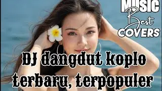 DJ DANGDUT KOPLO TERBARU TERPOPULER 