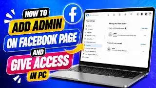 How To Add Admin On Facebook Page And Give Access In PC | 2025 Guide