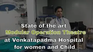 State of the art Modular Operation theatre  at Venkatapadma hospital for women and child.