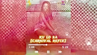 Aisha Noel - KU LO SA [ Carnival Refix ] Unofficial Remix