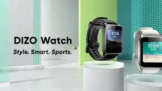 Style, Smart, Sports Modes Activated - Introducing DIZO Watch