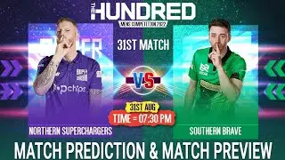 Northern Superchargers vs Southern Brave The Hundred 2022 31st Match Prediction 31 Aug Preview|