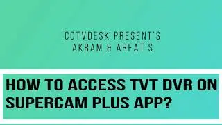 How to Access TVT DVR On Supercam Plus App?