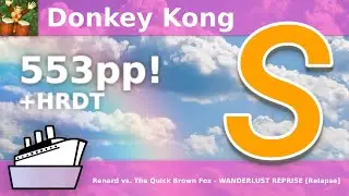 osu! Taiko | Donkey Kong | Renard vs. The Quick Brown Fox - WANDERLUST REPRISE [Relapse] +DTHR FC