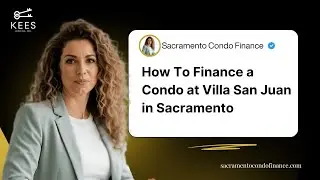How To Finance a Condo at Villa San Juan in Sacramento