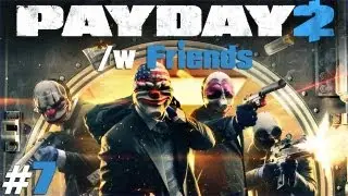 Payday 2 #7 /w Friends