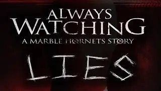 Always Watching: An AWFUL Excuse for a Marble Hornets Story