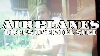 Dregs One, Ill Sugi - Airplanes (Official Video)