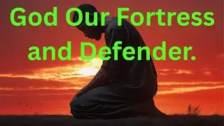 Psalm 59 Explained | God Our Fortress and Defender