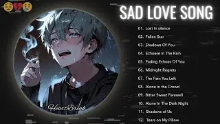 💔 Sad Slowed Love Songs 2025 | Heartbreak & Crying Music 🎧