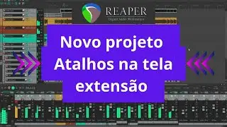 Como criar um NOVO PROJETO, colocar ATALHOS e EXTENSÃO no REAPER