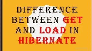 Difference Between get() and load() method in Hibernate | Hibernate #5
