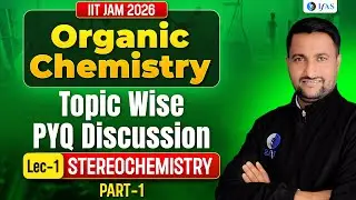 L-01 STEREOCHEMISTRY | Organic Chemistry IIT JAM 2026