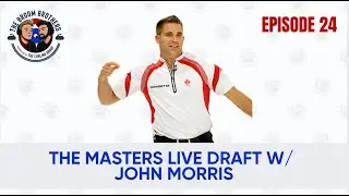 Episode 24: The Masters Live Draft w/ John Morris  | The Broom Brothers: A Curling Podcast
