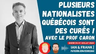 Plusieurs nationalistes qu&eacute;b&eacute;cois sont des CUR&Eacute;S ! Avec Jean-Fran&ccedil;ois Caron