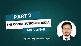 Part II Articles 5 to 11 | Law Explained Citizenship under Indian Constitution