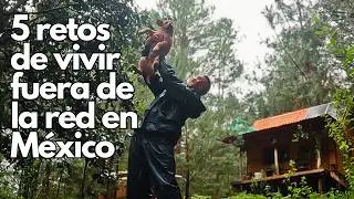 5 retos de vivir OFF-GRID en M&eacute;xico