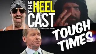 The Heelcast - Tough Times