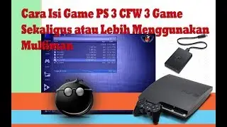 Cara Isi Game PS3 CFW (Paketan) 3 Game Sekaligus atau Lebih Menggunakan Multiman MP4 HD Quality