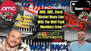 AMC, GME, Stock Market News - Live With - CS Trades Wolf Pack - A.B Investments & Jeffery Rocha.