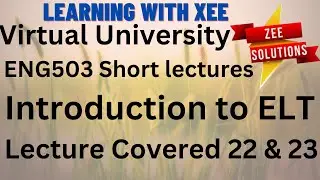 ENG503 Introduction to ELT Short Lectures of (22 & 23) Virtual University of Pakistan