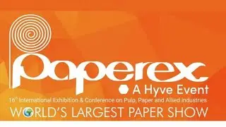Paperex 2023 | Paper, Pulp & Allied Industries Mega Event