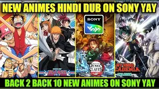 BACK 2 BACK  10 NEW HINDI ANIMES COMING ON SONY YAY | BLACK CLOVER | ONE PIECE | BLEACH | MHA !!