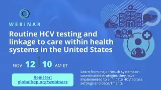 Full Webinar Recording | Routine HCV testing and linkage to care within health systems in the US