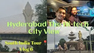 South India Tour 📍 Vlog 6 || Hyderabad The Hi-tech City ka View Dekhiye iss Video pe ❤️ 