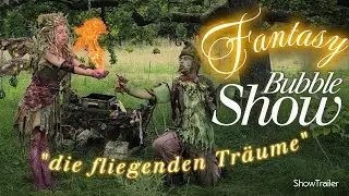 FANTASY BubbleShow 😍 Seifenblasentheater 
