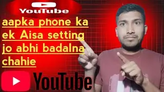 Aapka Android phone ka ek Aisa setting jo abhi badalna chahie || abhi Badal Lena yah setting||