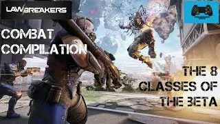 LawBreakers - Combat Compilation: The 8 Classes of The Beta