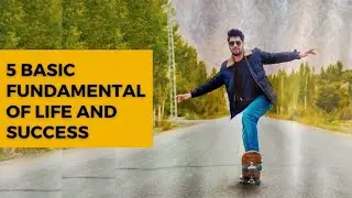 5 Basic Fundamentals Of Life & Success
