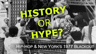 Hip-Hop & the NYC Blackout of '77 | History or Hype?