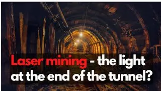 Laser mining &ndash; the light at the end of the tunnel?