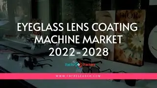 Global Eyeglass Lens Coating Machine Market Size Growth Insights, Latest Database & Forecasting 2028