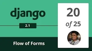 Django 2.1 - Flow of Forms and Lifecycle - 20/25 -  Django Python