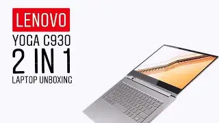 Lenovo Yoga C930 2 in 1 Laptop Unboxing