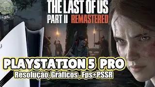 THE LAST OF US 2 REMASTER (PS5 PRO) PSSR Faz Mesmo ALGUMA Diferen&ccedil;a? (8K) #thelastofuspart2 #ps5pro