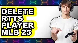 How to Delete Rtts Player Mlb 25 - Easy Guide