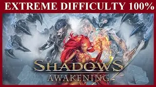 Shadows Awakening Walkthrough Part 10 | Extreme Difficulty 100% Sidequests | HD Ultra | 1080P 60 FPS