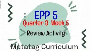 MATATAG CURRICULUM EPP 5 QUARTER 3 WEEK 5 REVIEW ACTIVITY