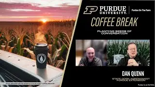 Coffee Break EP1: Dr. Dan Quinn, Purdue Corn Agronomist