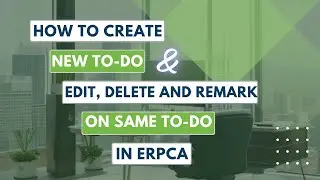 Unlock Task Mastery: Learn to Create, Edit, Delete, and Remark on To-Dos Like a Pro! #ERPCATutorial