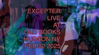 Excepter Live At Old Books Hudson NY FEB 22 2025