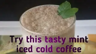 How to prepare fresh mint iced coffee... / cold coffee