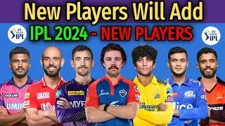 IPL 2024 Top 10 New Big Players List | Big Players Firat Time Will Play IPL 2024 | New Players IPL