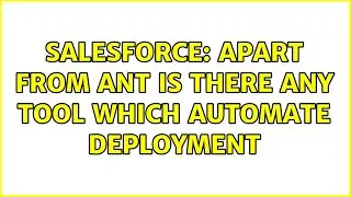 Salesforce: Apart from ANT is there any tool which automate deployment