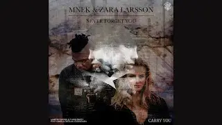 Martin Garrix, Third Party, MNKE, Zara Larsson - Carry You & Never Forget You (Mashup By B!SH&Oslash;P)